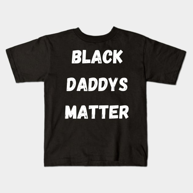 BLACK DADS MATTER, Gift For Dad Fathers day gift Kids T-Shirt by Giftadism